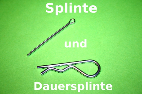 Splinte Sicherungssplinte Dauersplinte lose Sicherung Steckachse und Co.